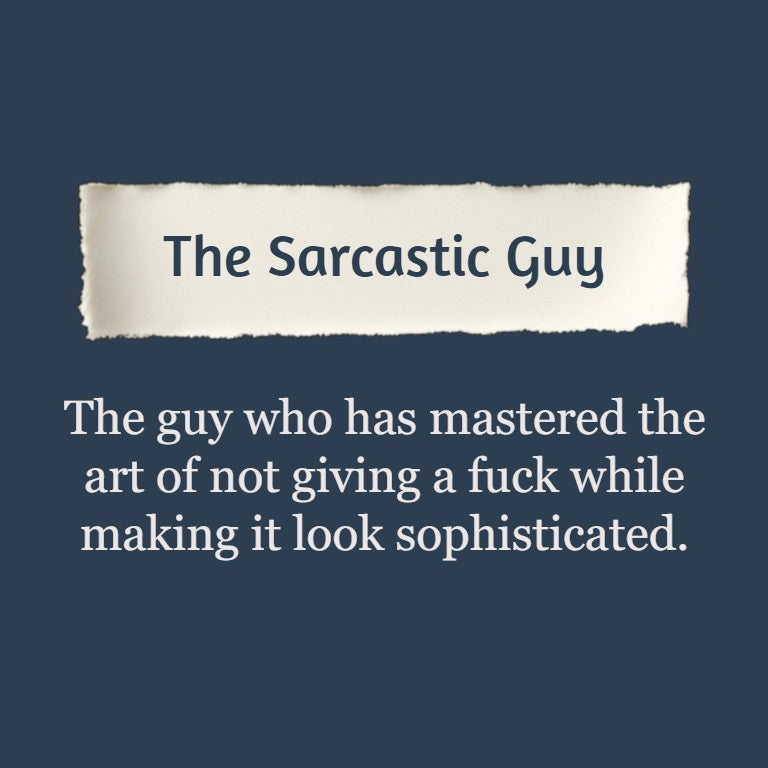 The Sarcastic Guy