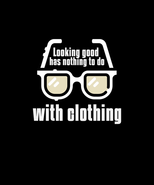 Looking good has nothing to do with clothing
