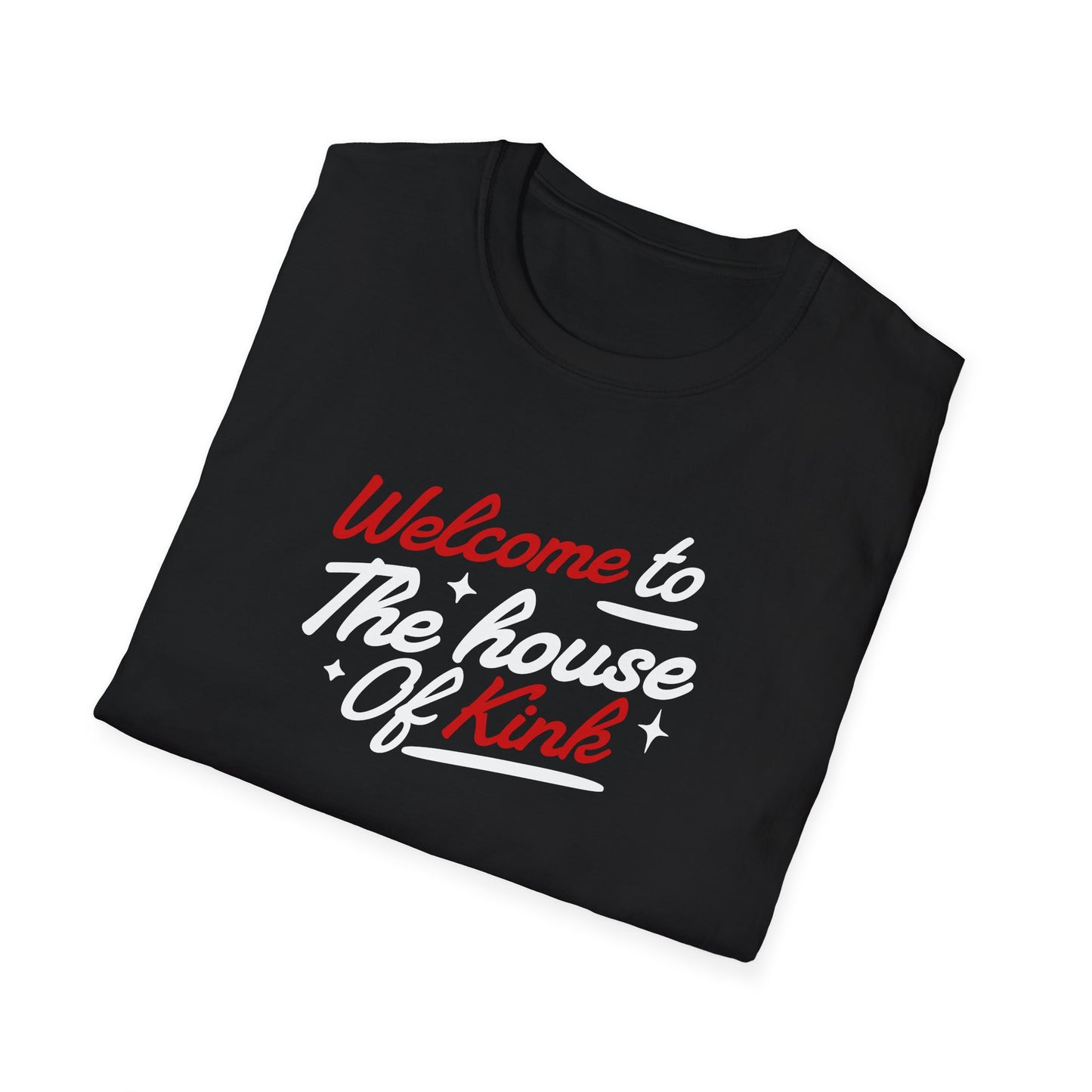 "Welcome To The House Of Kink" Sassy Quote T-Shirt | Soft Style Cotton