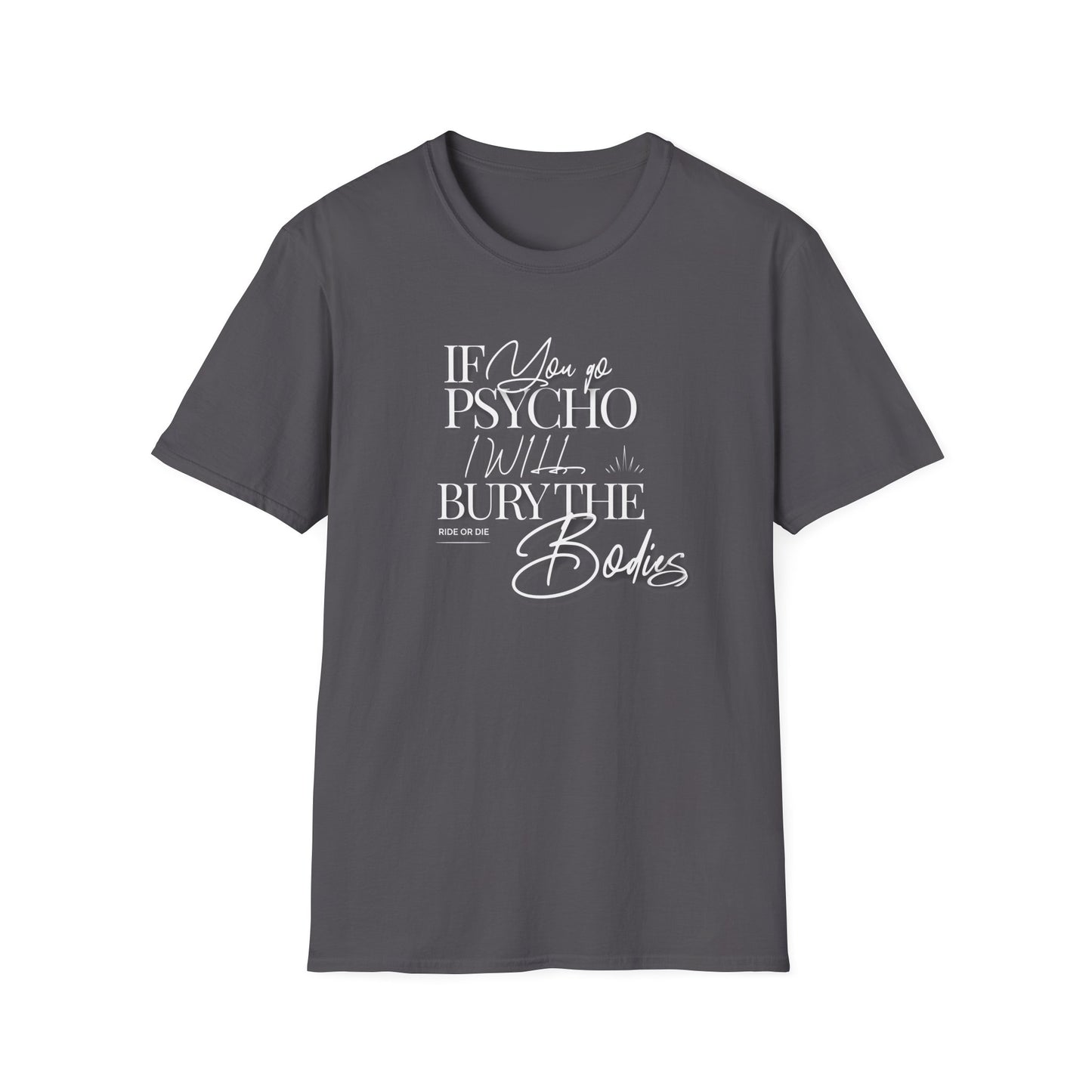 "I'll Bury The Bodies" Friendship Quote T-Shirt | Soft Style Cotton