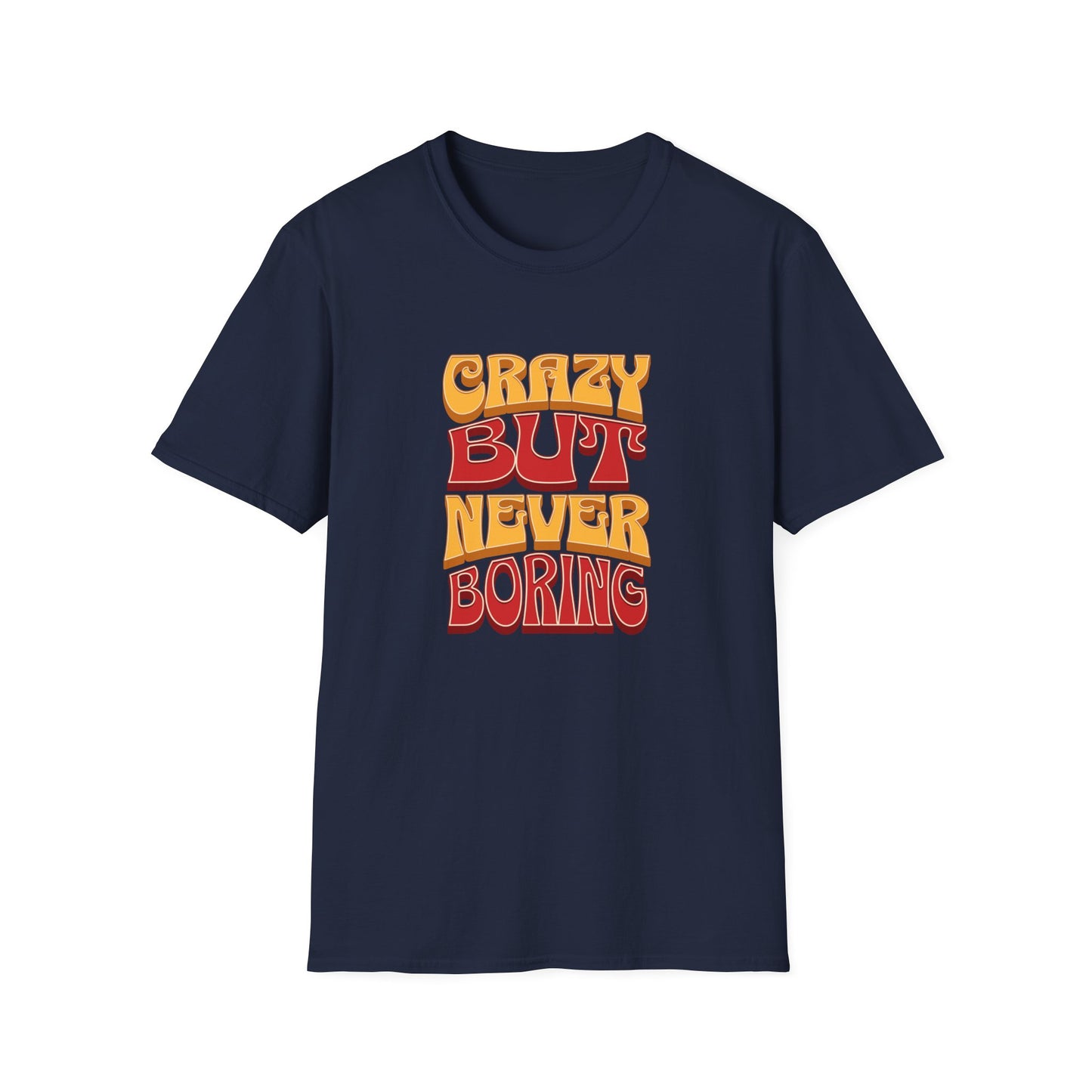 "Crazy But Never Boring" Fun Quote T-Shirt | Soft Style Cotton