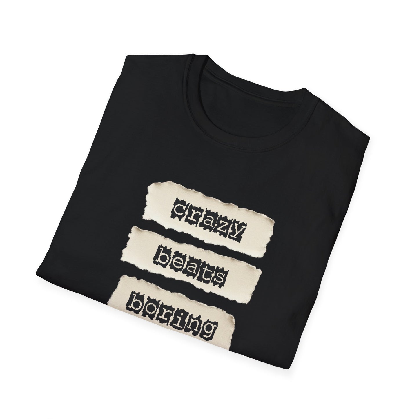 Crazy Beats Boring" Bold Quote T-Shirt | Soft Style Cotton