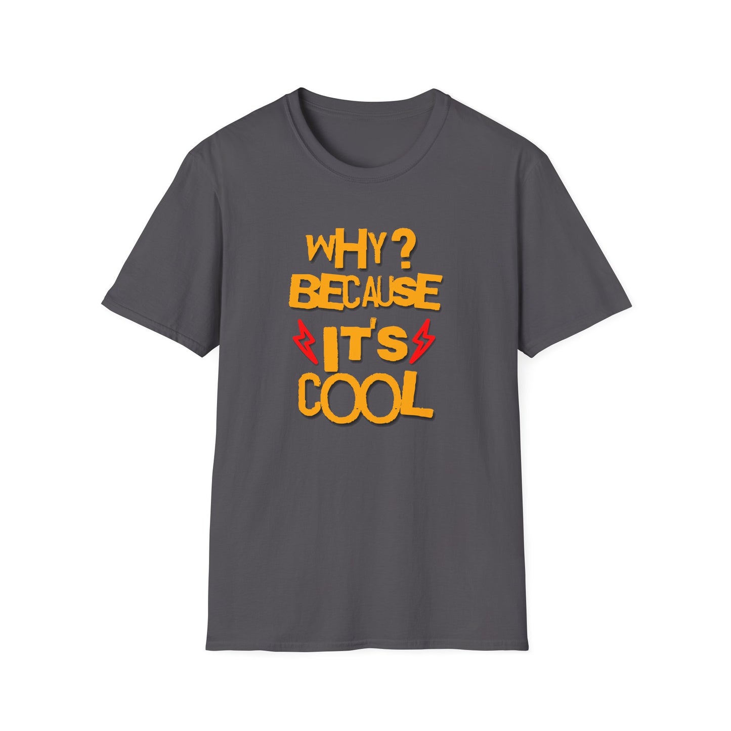 "Why? Because It's Cool" Witty Quote T-Shirt | Soft Style Cotton