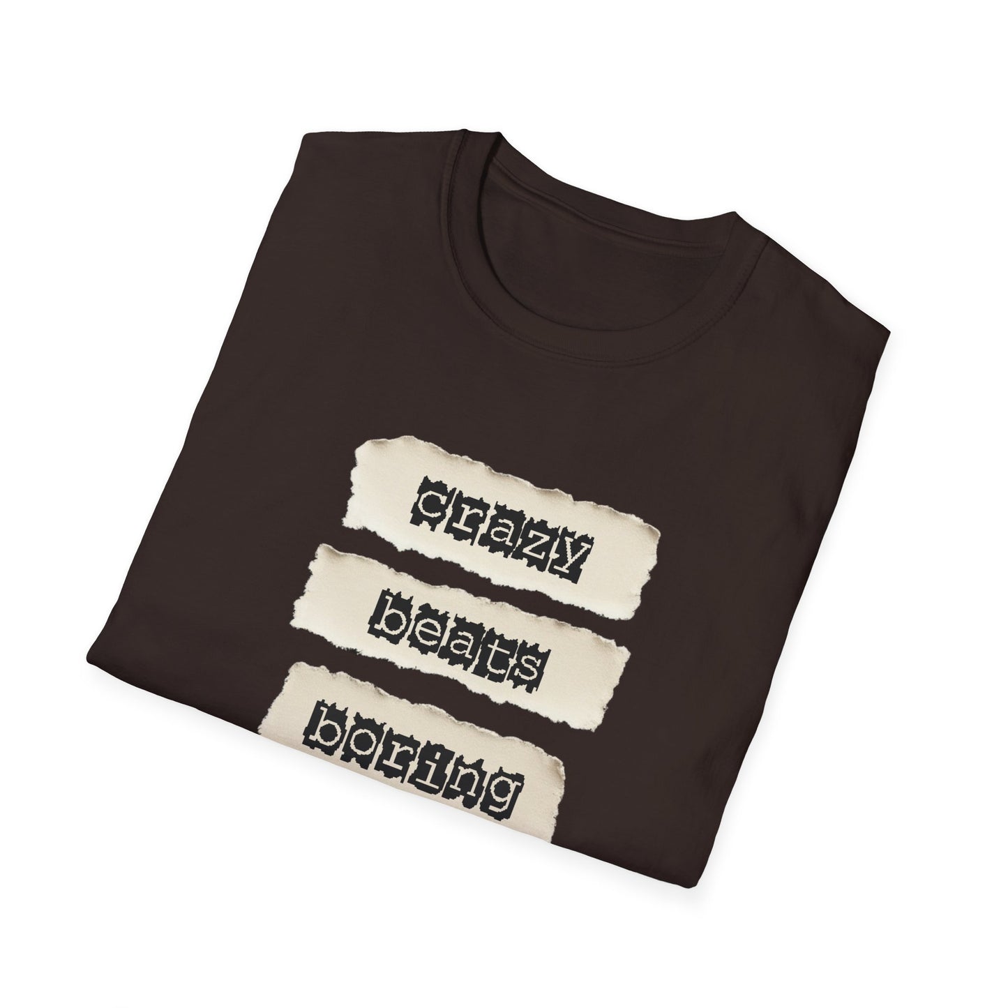 Crazy Beats Boring" Bold Quote T-Shirt | Soft Style Cotton