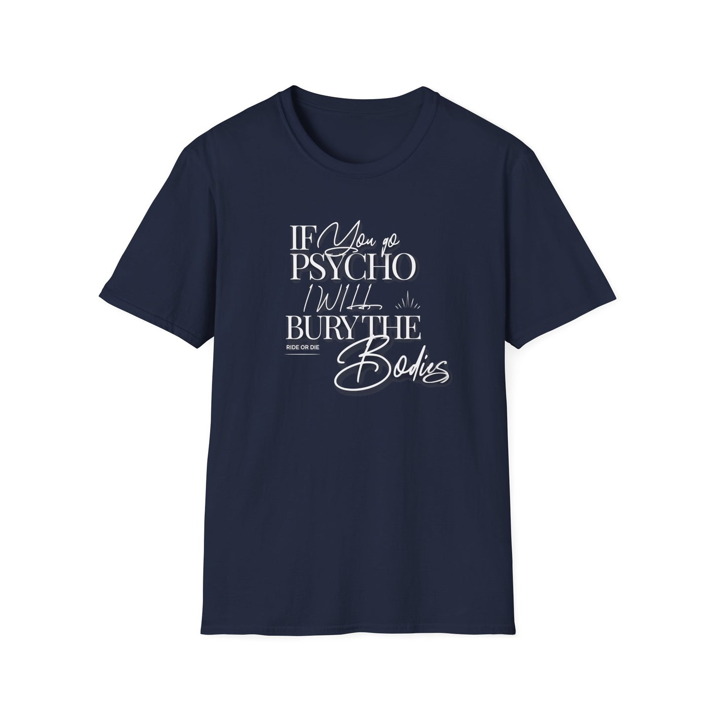 "I'll Bury The Bodies" Friendship Quote T-Shirt | Soft Style Cotton