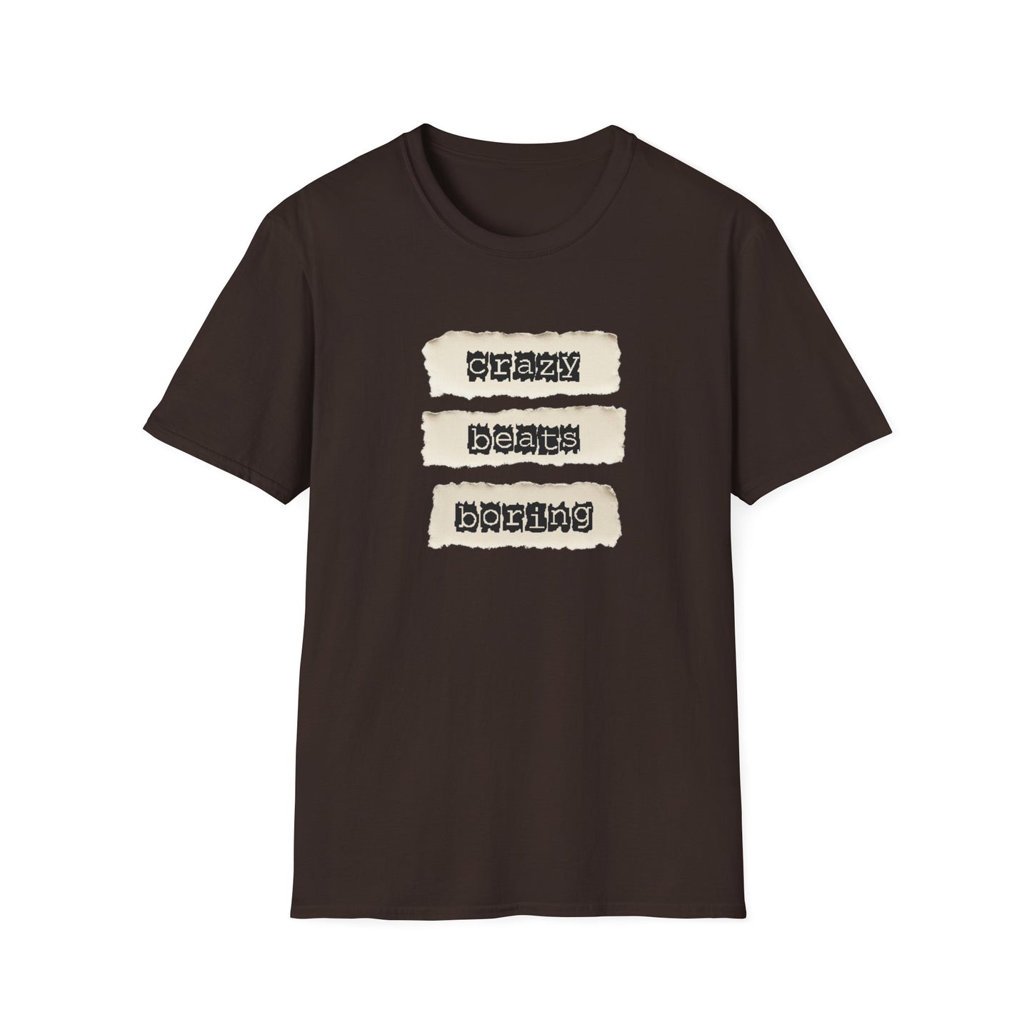 Crazy Beats Boring" Bold Quote T-Shirt | Soft Style Cotton