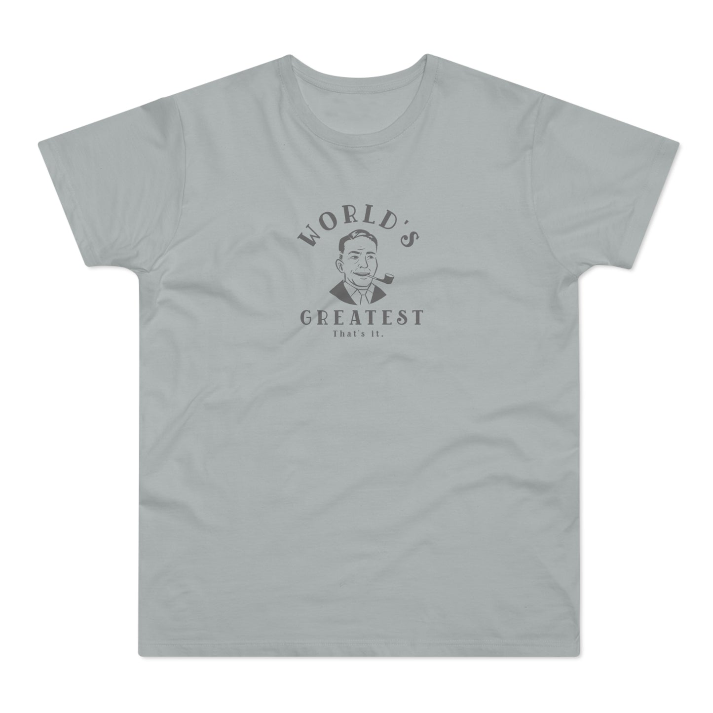 "World's Greatest. That's It" Funny T-Shirt | Premium Cotton