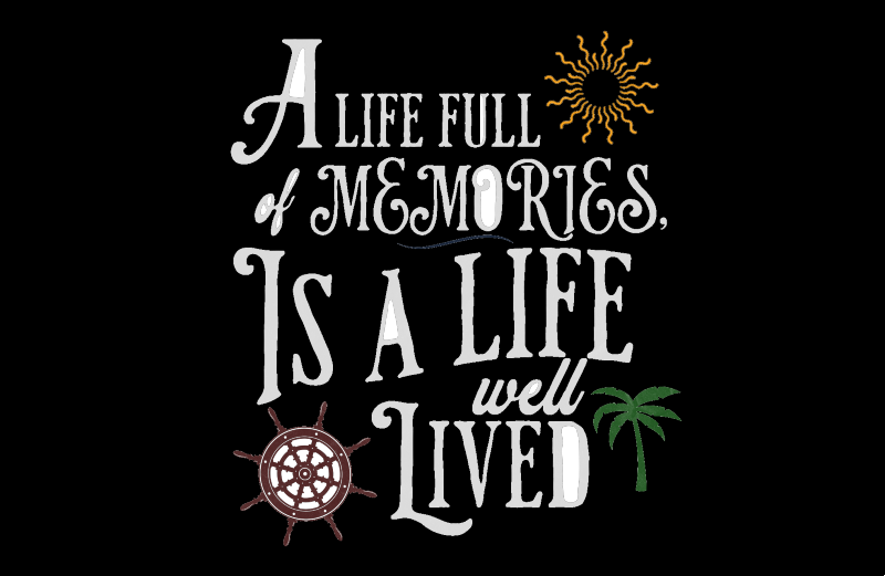 "A Life Full Of Memories Is A Life Well Lived" Inspirational Quote T-Shirt | Soft Style Cotton