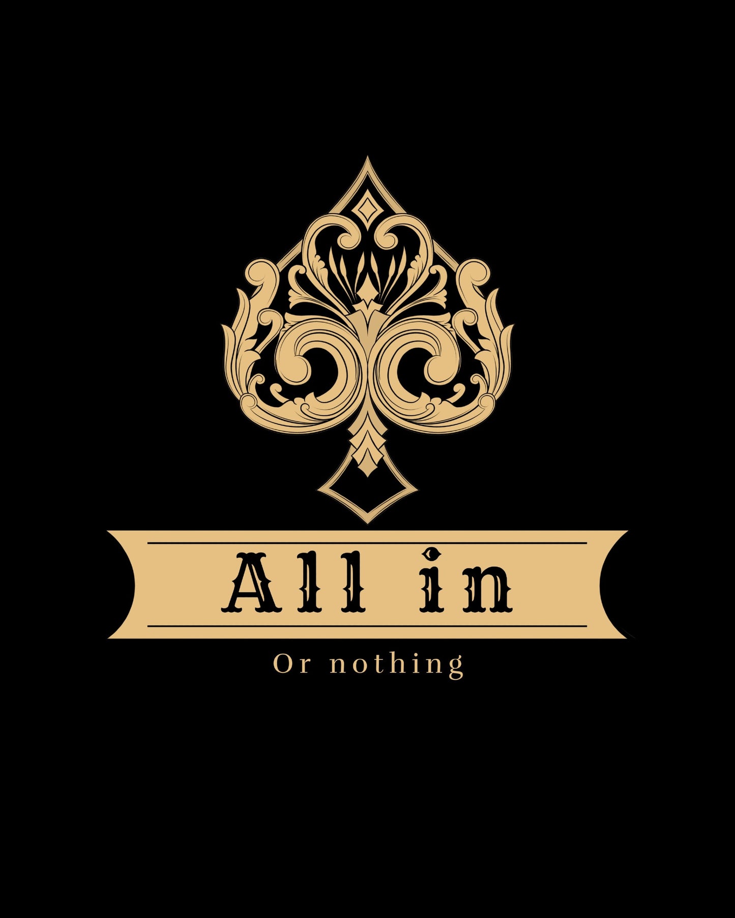 All in or nothing.