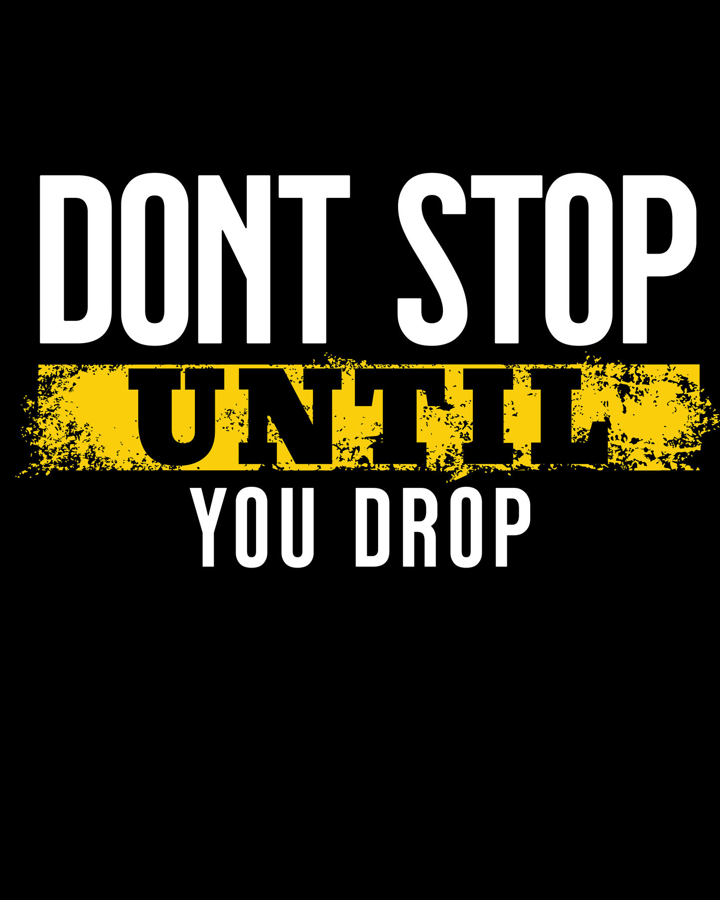 "Don't Stop Until You Drop" Motivational Party T-Shirt | Premium Cotton