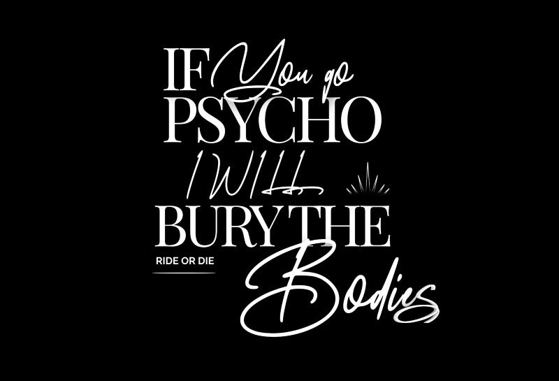 "I'll Bury The Bodies" Friendship Quote T-Shirt | Soft Style Cotton