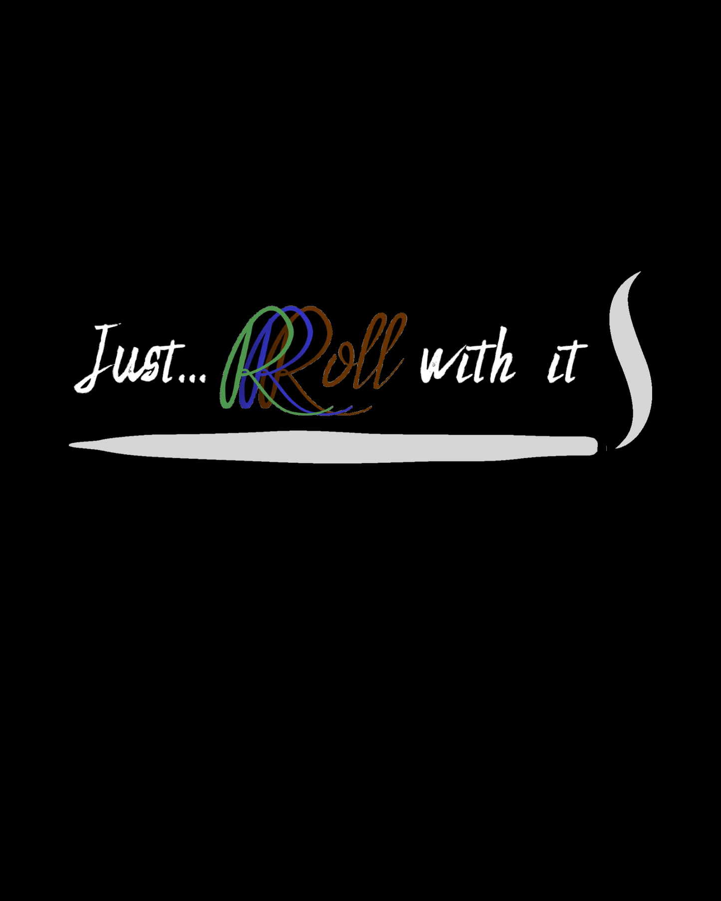 Just... Roll With It...