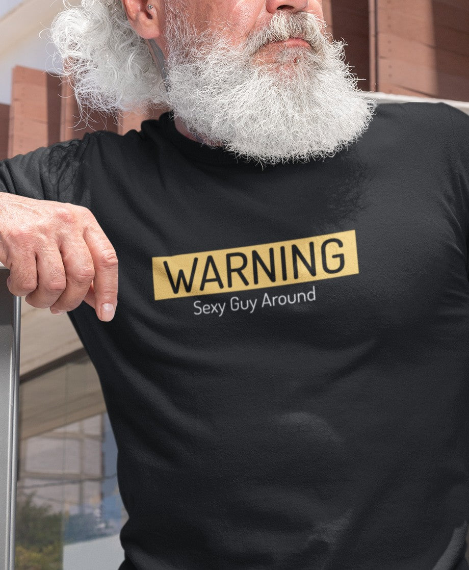 "Warning: Sexy Guy Around" Funny T-Shirt | Premium Cotton