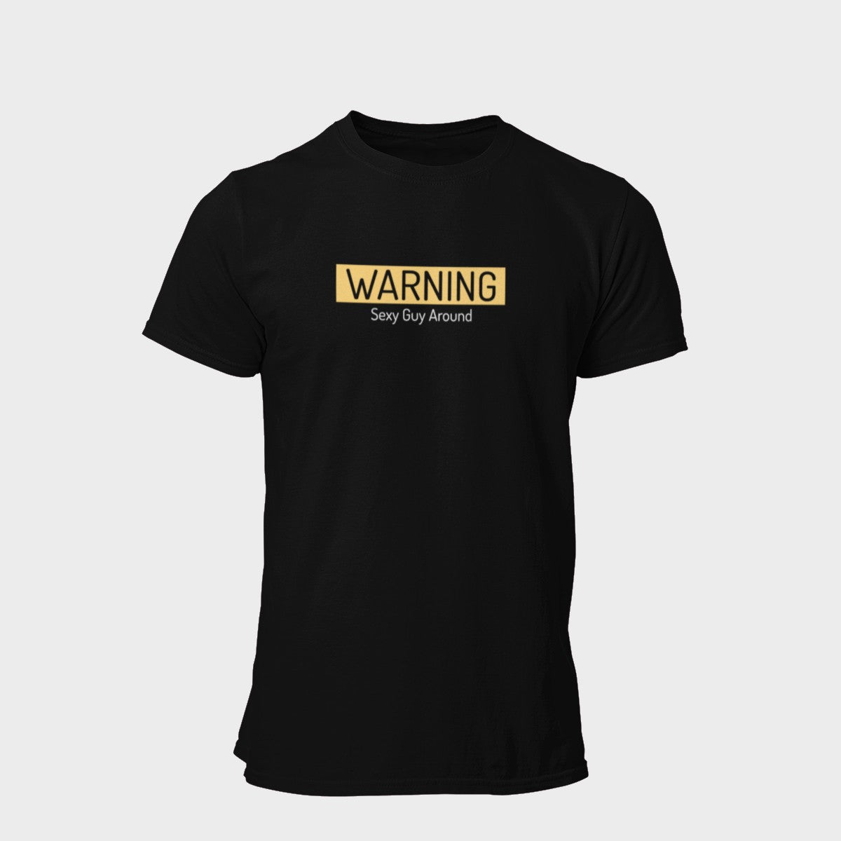 "Warning: Sexy Guy Around" Funny T-Shirt | Premium Cotton