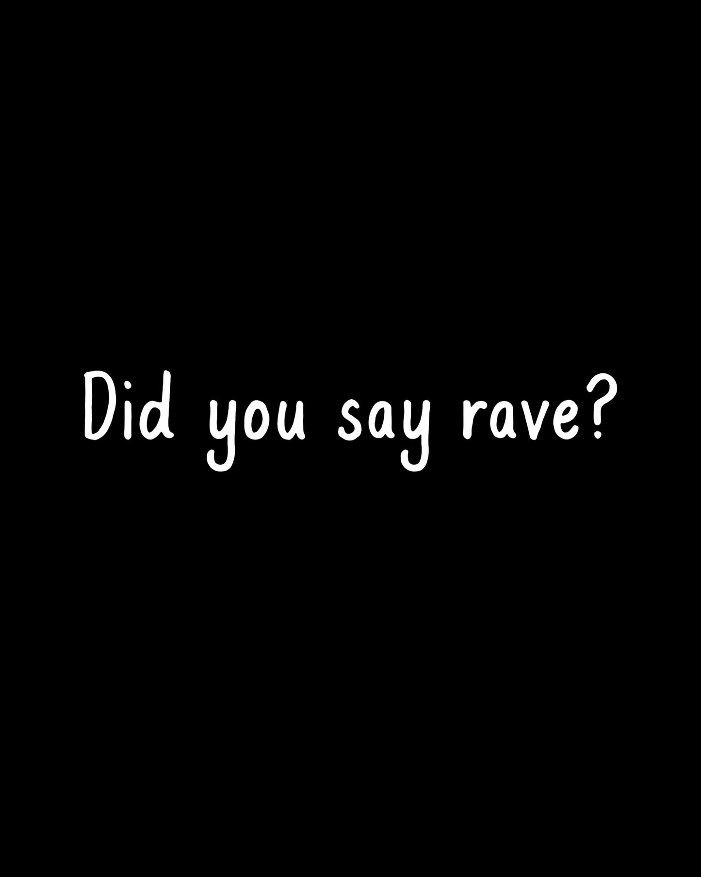 Did you say rave?