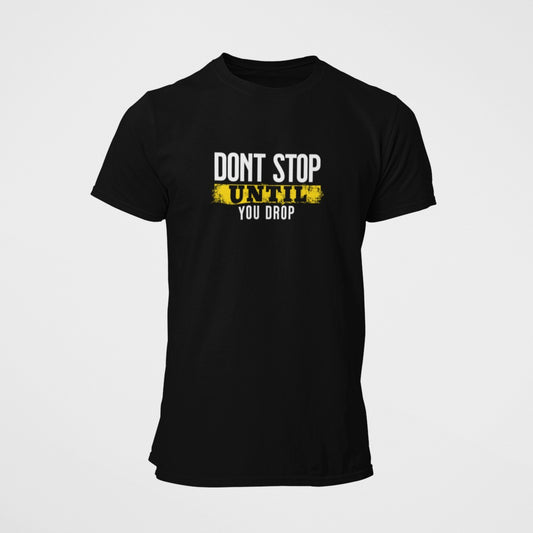 "Don't Stop Until You Drop" Motivational Party T-Shirt | Premium Cotton